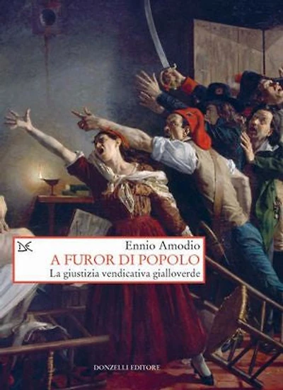 A furor di popolo: La giustizia vendicativa gialloverde
