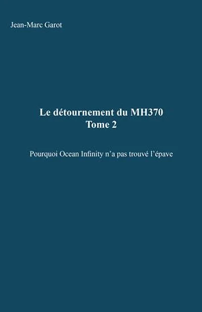 Le détournement du MH370, tome 2: Pourquoi Ocean Infinity n’a pas trouvé l’épave