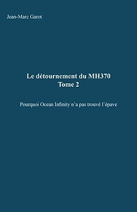 Le détournement du MH370, tome 2: Pourquoi Ocean Infinity n’a pas trouvé l’épave