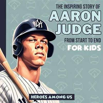 Aaron Judge: The Inspiring Story of Aaron Judge From Start to End