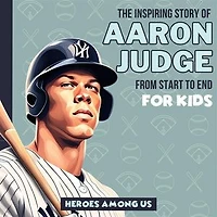 Aaron Judge: The Inspiring Story of Aaron Judge From Start to End