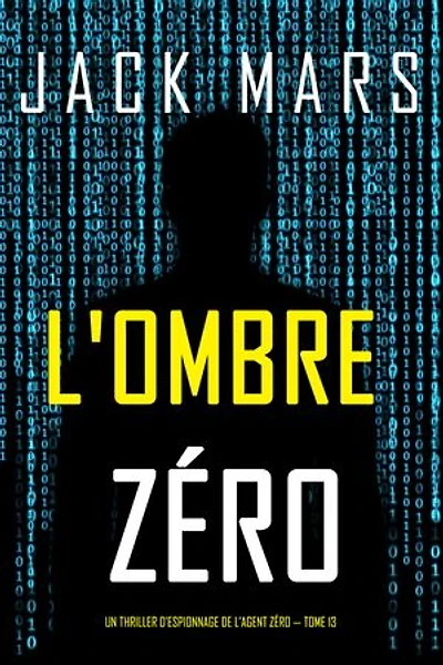 L'Ombre Zéro (Un thriller d'espionnage de l'Agent Zéro — tome 13)
