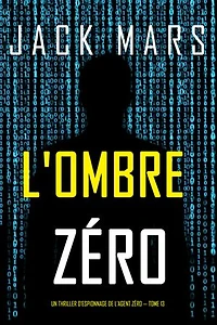 L'Ombre Zéro (Un thriller d'espionnage de l'Agent Zéro — tome 13)
