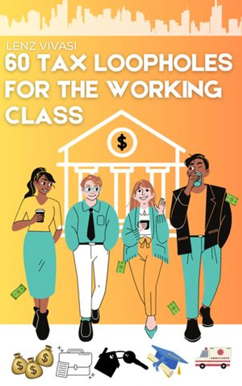 60 Tax Loopholes For The Working Class