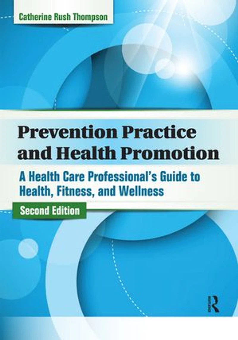 Prevention Practice and Health Promotion: A Care Professional's Guide to Health, Fitness, Wellness