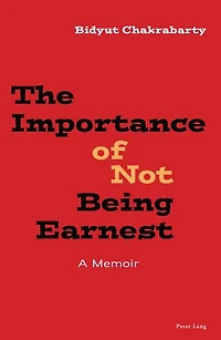 The Importance of Not Being Earnest: A Memoir