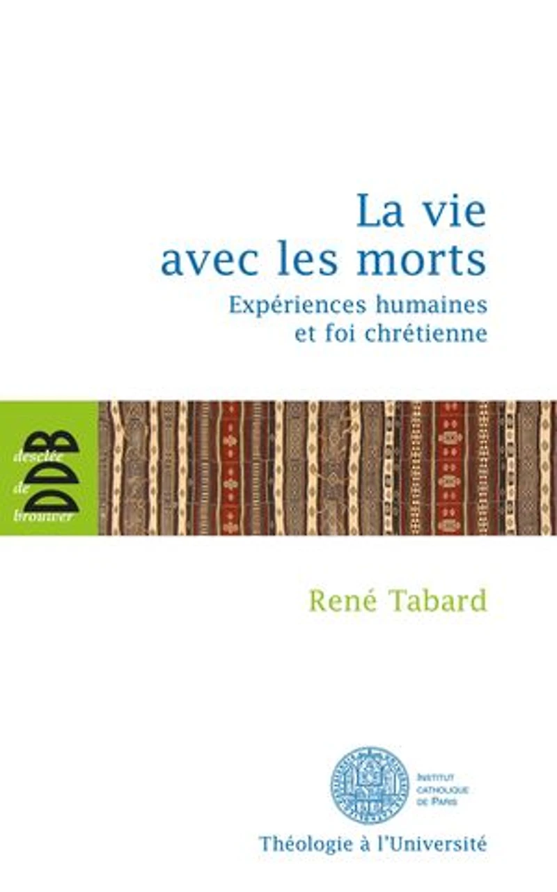 La vie avec les morts : expériences humaines et foi chrétienne: chrétienne