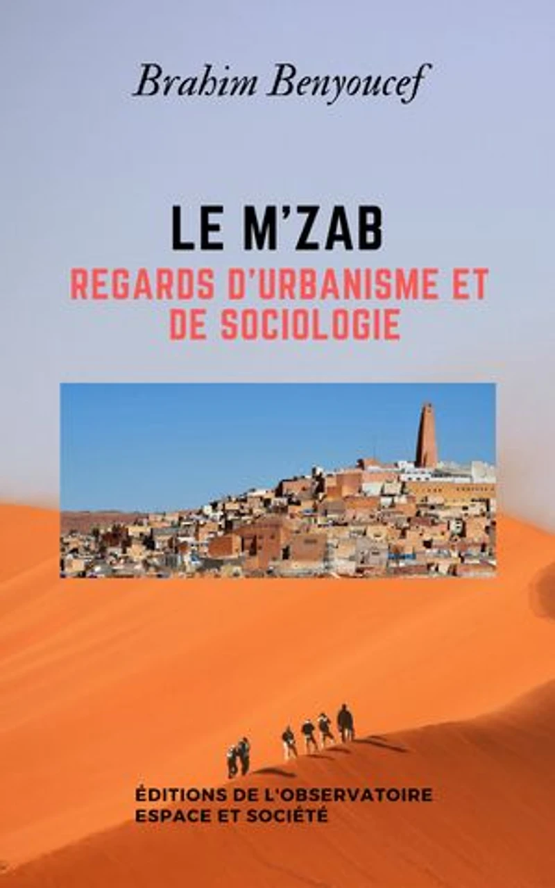 Le M'zab: Regards d'urbanisme et de sociologie