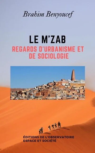 Le M'zab: Regards d'urbanisme et de sociologie