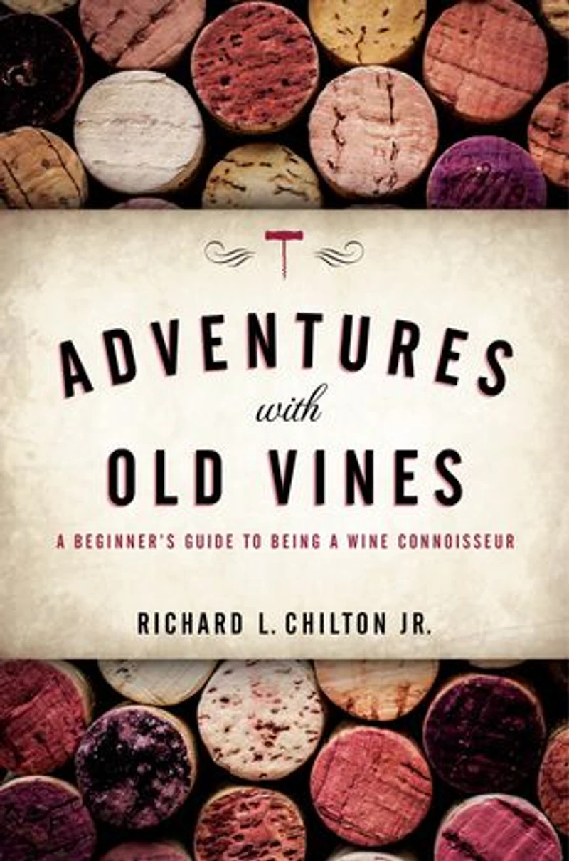 Adventures with Old Vines: a Beginner's Guide to Being Wine Connoisseur