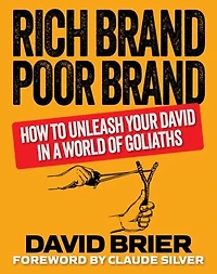 Rich Brand Poor Brand: How to Unleash Your David in a World of Goliaths
