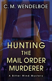 Hunting the Mail Order Murderer: A Bitter Wind Mystery, #4