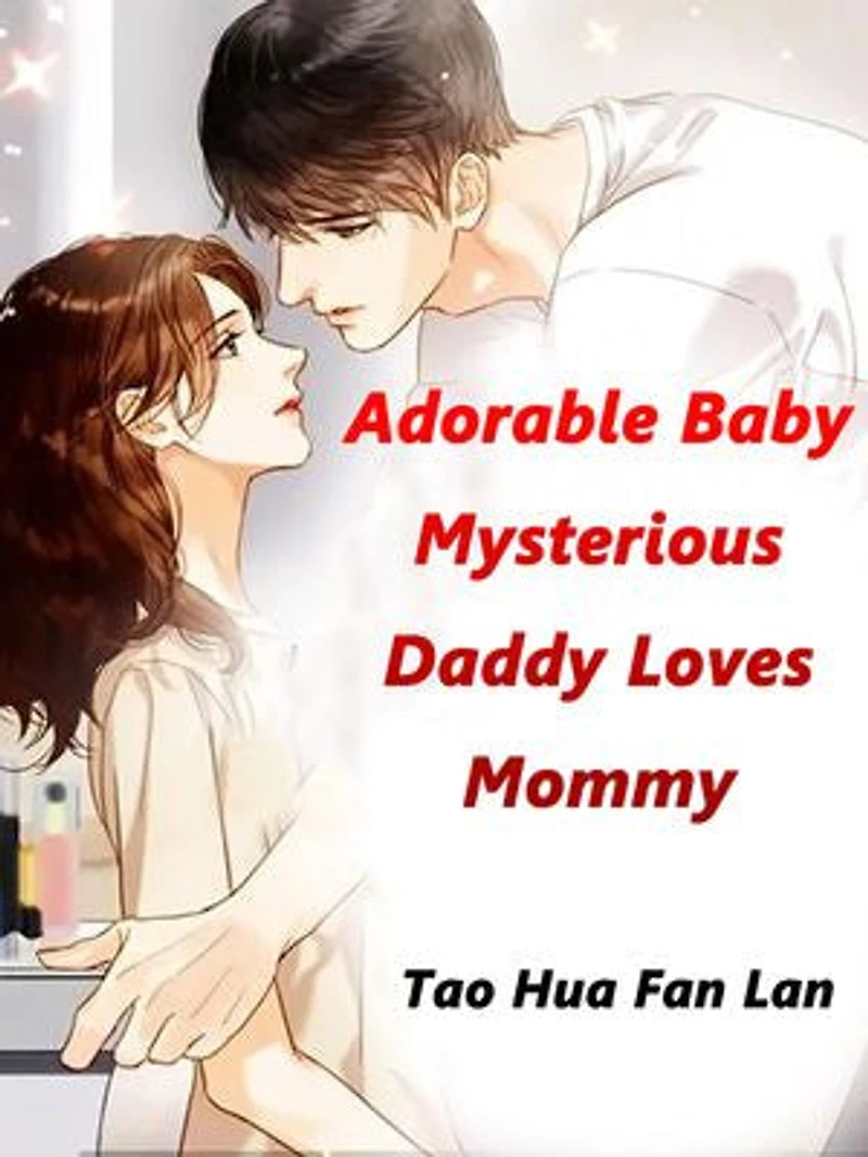 Adorable Baby: Mysterious Daddy Loves Mommy: Volume