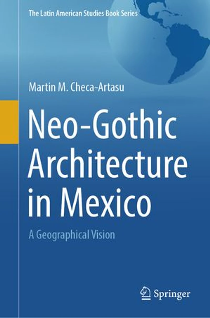 Neo-Gothic Architecture Mexico: A Geographical Vision