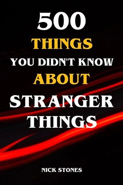 500 Things You Didn't Know About Stranger Things