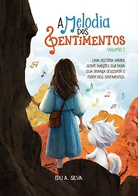 A Melodia dos Sentimentos: Volume 1 | E-book Português | Uma História Infantil Sobre Empatia, Amizade e Equilíbrio Emocional | Contém 3 Mistérios