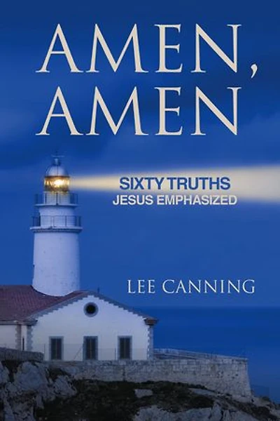 Amen, Amen: Sixty Truths Jesus Emphasized