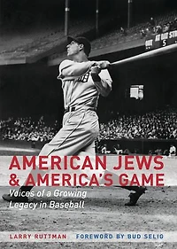 American Jews and America's Game: Voices of a Growing Legacy Baseball