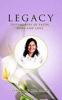 Legacy: Testimonies of Faith, Hope and Love