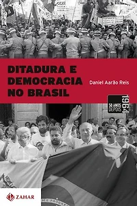 Ditadura e Democracia no Brasil: Do golpe de 1964 à constituição de 1988