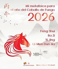 Mi metafísica para el Año del Caballo de Fuego 2026: Feng Shui, BaZi, Yi Jing, Qi Men Dun Jia