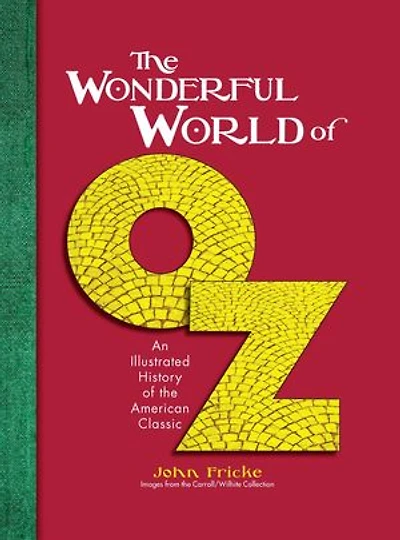 The Wonderful World of Oz: An Illustrated History of the American Classic