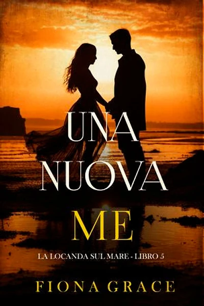 Una nuova me (La locanda sul mare - Libro 5)