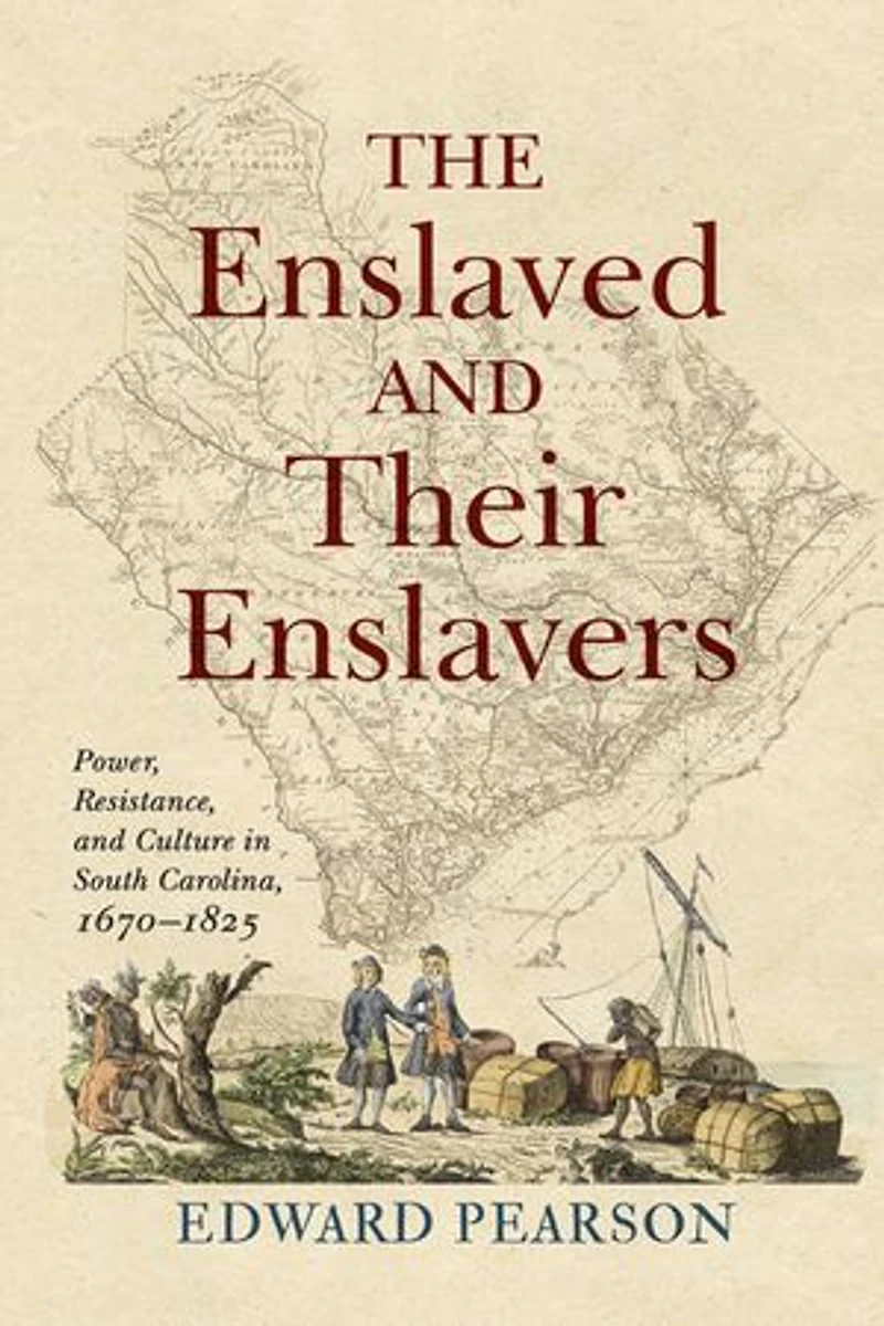The Enslaved and Their Enslavers: Power, Resistance, Culture South Carolina, 1670–1825