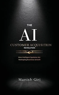 The AI Customer Acquisition Revolution: AI Workflow Systems: Professional Prompt Frameworks for the Modern World, #1