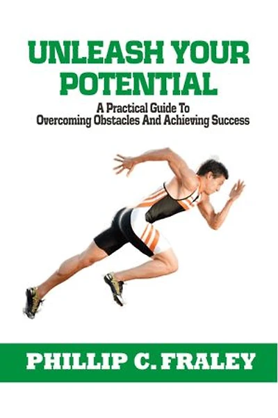 UNLEASH YOUR POTENTIAL: A Practical Guide to Overcoming Obstacles and Achieving Success