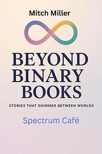 Spectrum Café: Beyond Binary Books, #35