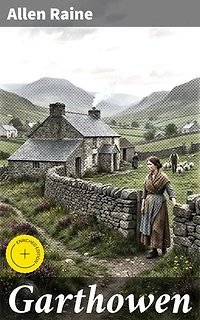 Garthowen: Enriched edition. A Story of a Welsh Homestead