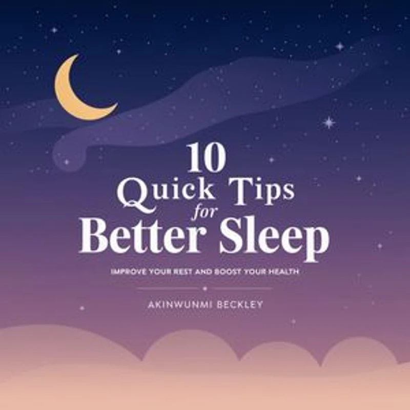 10 Quick Tips for Better Sleep: Improve Your Rest and Boost Your Health