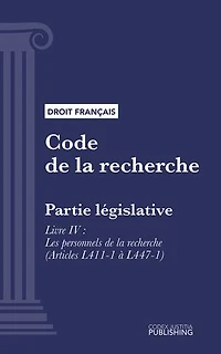 Code de la recherche: Partie législative - Livre IV : Les personnels de la recherche (droit français)