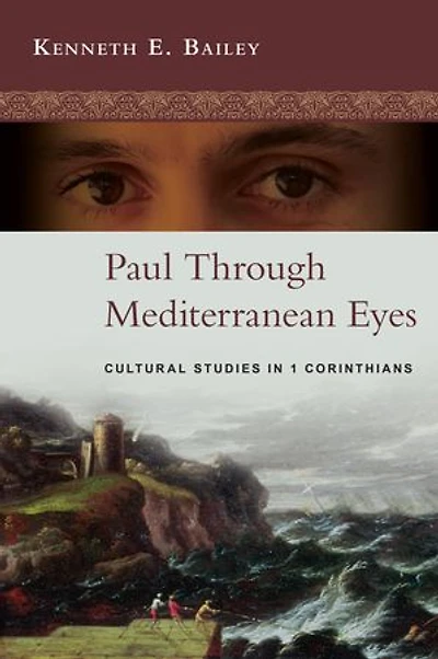 Paul Through Mediterranean Eyes: Cultural Studies 1 Corinthians