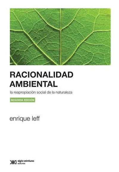 Racionalidad ambiental: La reapropiación social de la naturaleza