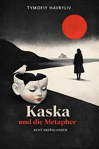 Kaska und die Metapher: Acht Erzählungen