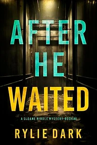 After He Waited (A Sloane Riddle Suspense Thriller—Book Four)
