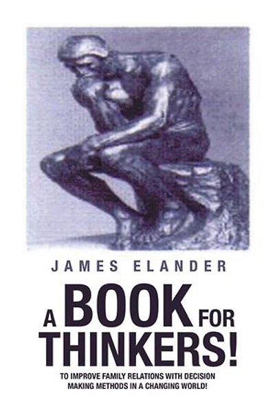 a Book for Thinkers!: To Improve Family Relations with Decision Making Methods Changing World!