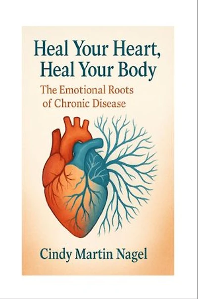 Heal Your Heart, Heal Your Body: The Emotional Roots of Chronic Disease