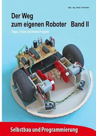 Der Weg zum eigenen Roboter: Tipps, Tricks und kleine Projekte