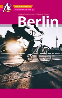 Berlin MM-City Reiseführer Michael Müller Verlag: Individuell reisen mit vielen praktischen Tipps.