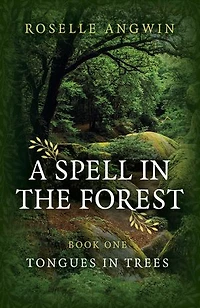 A Spell in the Forest: Book 1 - Tongues in Trees