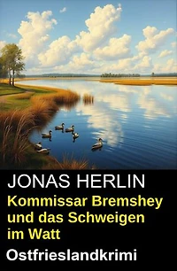 Kommissar Bremshey und das Schweigen im Watt: Ostfrieslandkrimi