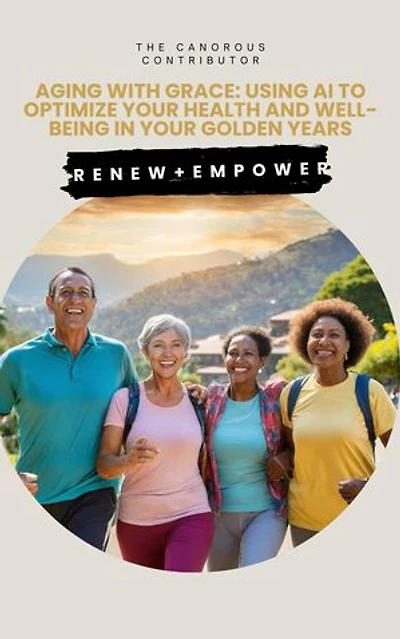 Aging with Grace: Using AI to Optimize Your Health and Well-being in your Golden Years: Personalized wellness with AI, #1