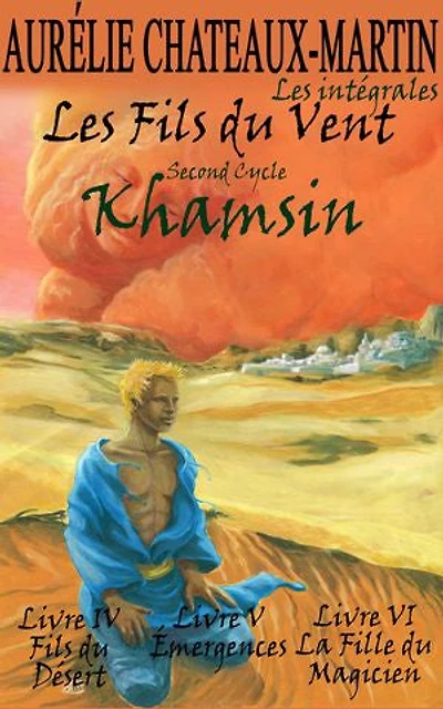 Les Fils du Vent - Second Cycle : Khamsin: Livres IV à VI