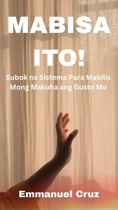Mabisa Ito! Subok Na Sistema Para Mabilis Mong Makuha Ang Gusto Mo