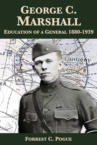 George C. Marshall: Education of a General, 1880-1939