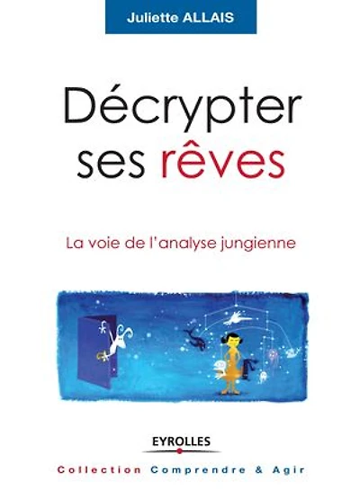 Décrypter ses rêves: la voie de l'analyse jungienne