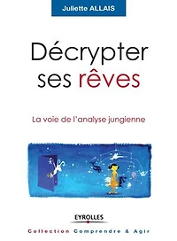 Décrypter ses rêves: la voie de l'analyse jungienne